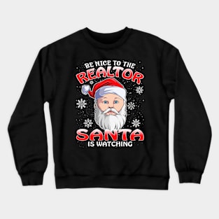 Be Nice To The Realtor Santa is Watching Crewneck Sweatshirt